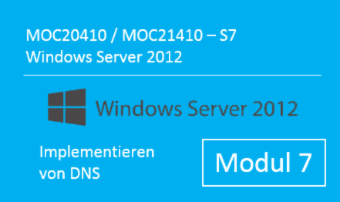 Windows Server 2012 - Implementieren von DNS (MOC20410.S7 / MOC21410.S7) - von Andy Wendel - quofox