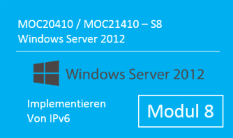 Windows Server 2012 - Implementieren von IPv6 (MOC20410.S8 / MOC21410.S8) - von Andy Wendel - quofox