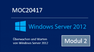 Windows Server 2012 - Überwachen und Warten von Windows Server® 2012 (MOC20417.S2 / MOC21417.S2) - von Andy Wendel - quofox