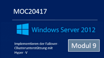 Windows Server 2012 - Implementieren der Failover-Clusterunterstützung mit Hyper-V (MOC20417.S9 / MOC21417.S9) - von Andy Wendel - quofox