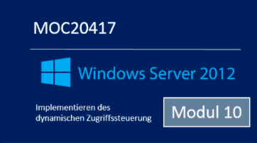 Windows Server 2012 - Implementieren der dynamischen Zugriffssteuerung (MOC20417.S10 / MOC21417.S10) - von Andy Wendel - quofox