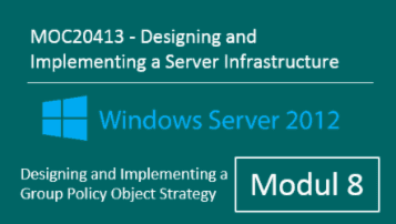 MOC20413 (Modul 8): Windows Server 2012 - Designing and Implementing a Group Policy Object Strategy - von Andy Wendel - quofox