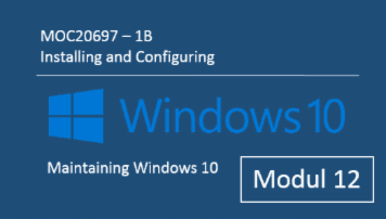 Modul 12: MOC20697 1B - Aufrechterhaltung von Windows 10 Andy Wendel