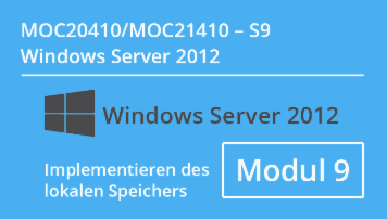 Windows Server 2012 - Implementieren des lokalen Speichers (MOC20410.S9 / MOC21410.S9) - von CMC Mechsner - quofox