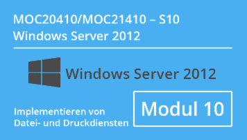 Windows Server 2012 - Implementieren von Datei- und Druckdiensten (MOC20410.S10 / MOC21410.S10) - von CMC Mechsner - quofox