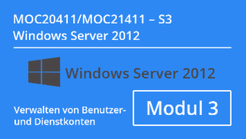 Windows Server 2012 - Verwalten von Benutzer- und Dienstkonten (MOC20411.S3 / MOC21411.S3) - von CMC Mechsner - quofox