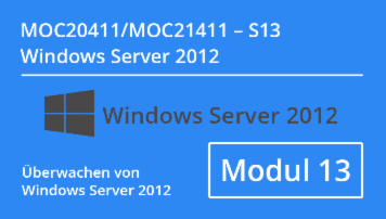 Windows Server 2012 - Überwachen von Windows Server 2012 (MOC20411.S13 / MOC21411.S13) CMC Mechsner