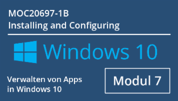 Modul 7: MOC20697 1B - Verwalten von Apps in Windows 10 - of Andy Wendel - quofox