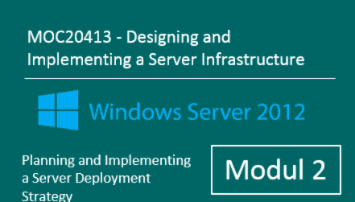 MOC20413 (Modul 2): Windows Server 2012 - Planning and Implementing a Server Deployment Strategy - of Andy Wendel - quofox