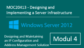MOC20413 (Modul 4): Windows Server 2012 - Designing and Maintaining an IP Configuration and Address Management Solution - of Andy Wendel - quofox