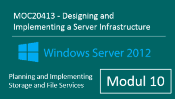 MOC20413 (Modul 10): Windows Server 2012 - Planning and Implementing Storage and File Services - of Andy Wendel - quofox