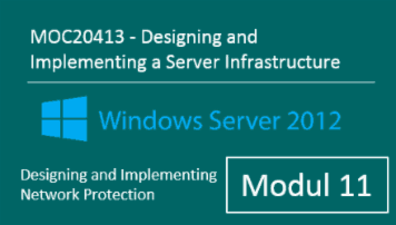 MOC20413 (Modul 11): Windows Server 2012 - Designing and Implementing Network Protection - of Andy Wendel - quofox