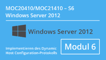 Windows Server 2012 - Implementieren des Dynamic Host Configuration-Protokolls (MOC20410.S6 / MOC21410.S6) CMC Mechsner