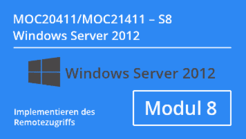 Windows Server 2012 - Implementieren des Remotezugriffs (MOC20411.S8 / MOC21411.S8) - of CMC Mechsner - quofox