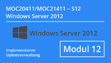 Windows Server 2012 - Implementieren von Updateverwaltung (MOC20411.S12 / MOC21411.S12) - of CMC Mechsner - quofox