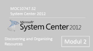 System Center 2012 - Discovering and Organizing Resources (MOC10747.S2) - of quofox GmbH - quofox