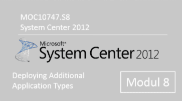 System Center 2012 - Deploying Additional Application Types (MOC10747.S8) - of quofox GmbH - quofox